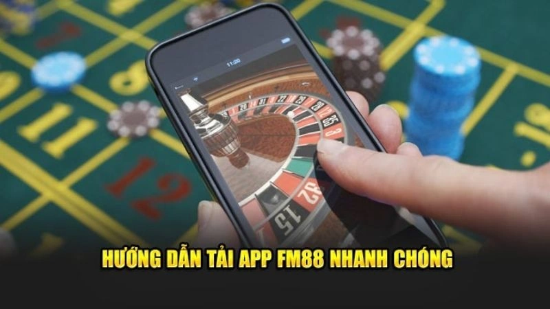 Hướng dẫn chi tiết quy trình tải app FM88 cho người mới